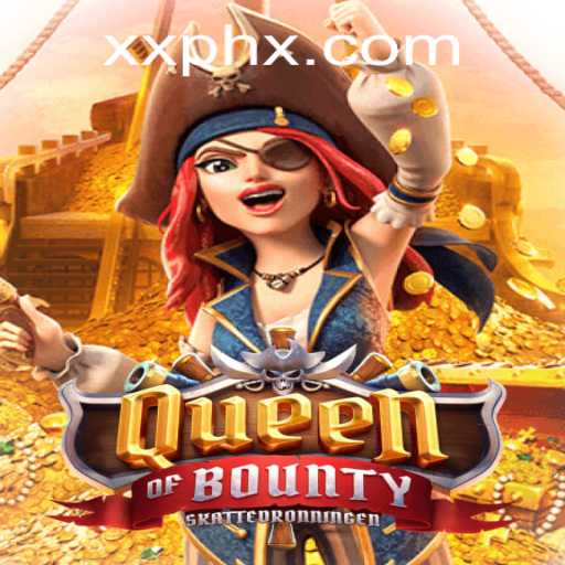 Discover the Thrills of Queen of Bounty: Unraveling the XXPH Experience