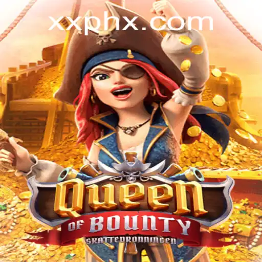 Discover the Thrills of Queen of Bounty: Unraveling the XXPH Experience